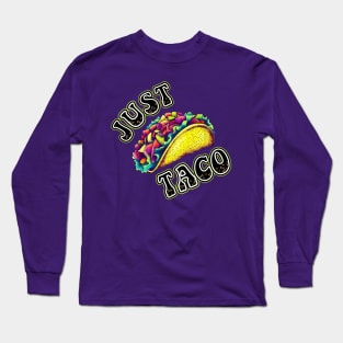 Just A Taco Long Sleeve T-Shirt